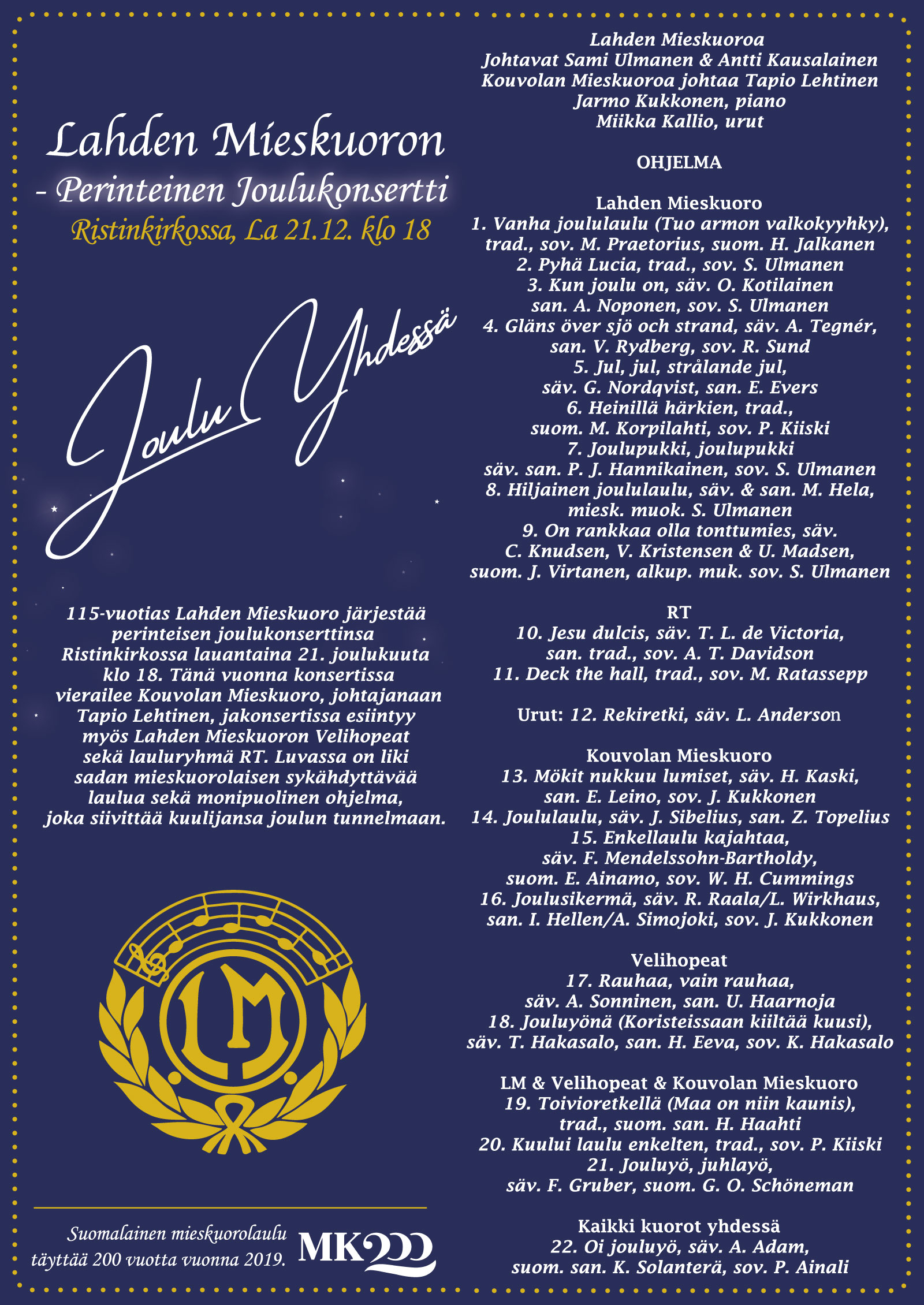Joulukonsertti 2019 Lahden Mieskuoron perinteinen Joulukonsertti Lahden Ristinkirkossa.
Varaa lippusi kuoro veljiltä tai Optikko Mäkelä, Hämeenkatu 16